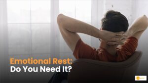 Read more about the article What Is Emotional Rest, Do You Need It? If YES Then Why?