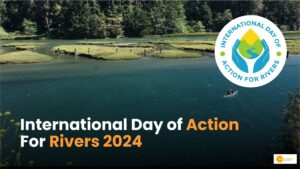 Read more about the article International Day of Action for Rivers 2024: नदियां जीवन के लिए क्यों हैं जरूरी?