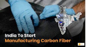 Read more about the article India Plans To Start Carbon Fiber Manufacturing, Here’s Why It’s A Big Deal