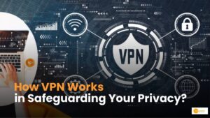 Read more about the article What Is a VPN and Why You Need To Use It To Safeguard Your Online Privacy?