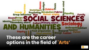 Read more about the article Career in the Arts: आर्ट्स स्ट्रीम वाले स्टूडेंट्स बना सकते हैं यहां करियर!