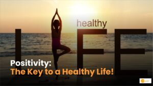 Read more about the article Positivity: Healthy से Happiness तक का सफर पूरा करती है Positivity!
