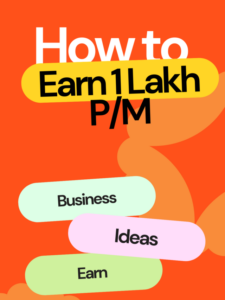 Read more about the article महीने का 1 लाख रुपये से ज्यादा कैसे कमाएं?