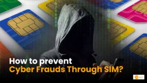 Read more about the article How Are Cyber Frauds Through SIM Cards Happening? Here’s Way To Prevent It?
