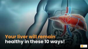 Read more about the article Healthy Liver Tips: इन 10 तरीकों से लिवर को रख सकते हैं हेल्दी!