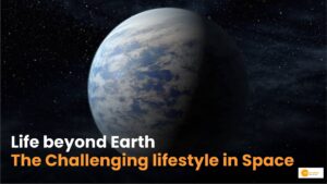 Read more about the article Life in space: अंतरिक्ष पर कैसा होता है जीवन?