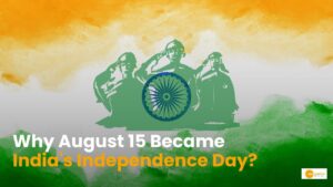 Read more about the article Why August 15 Became Independence Day: A Historical Insight!