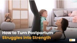 Read more about the article Postpartum Depression: How to Turn Struggles into Strength