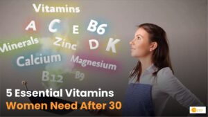 Read more about the article Essential Vitamins Women: महिलाओं के लिए जरूरी है ये 5 विटामिन!