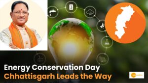 Read more about the article National Energy Conservation Day: ऊर्जा संरक्षण में छत्तीसगढ़ की पहल!