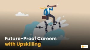 Read more about the article How upskilling can give you a future-proof career?