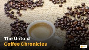 Read more about the article The Epic Journey of Coffee in India!