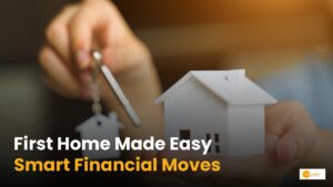 Read more about the article Your First Home: Smart Financial Planning Tips for a Smooth Start!