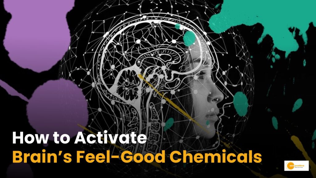 Activate Brain’s Feel-Good Chemicals, Boost dopamine, oxytocin, serotonin, and endorphins 