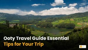 Read more about the article Planning a Visit to Ooty? Here’s What You Must Know