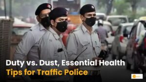 Read more about the article Traffic Police Health Guideline: एयर पॉल्युशन से कैसे बचें ट्रैफिक पुलिस?