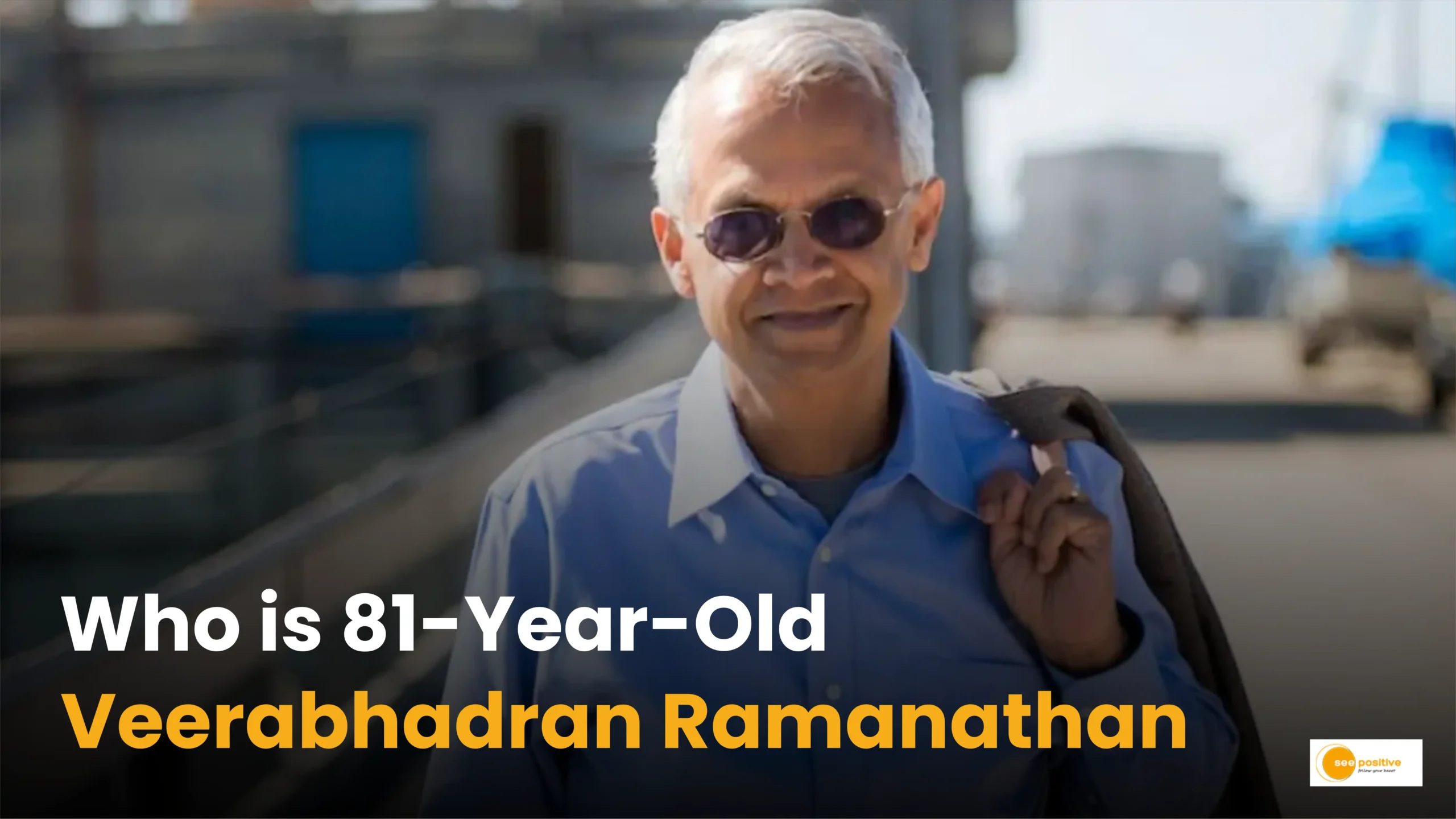 81-Year-Old Veerabhadran Ramanathan,