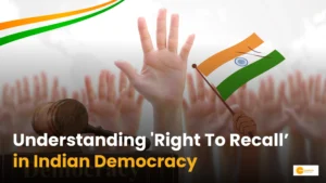 Read more about the article Right to Recall: क्या है राइट टू रिकॉल? जानें क्यों है चर्चा में?