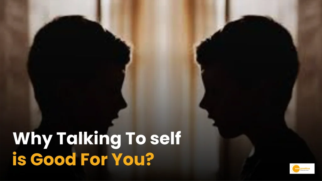 Self-Talk: Why Talking To Yourself Can Be Good For You?