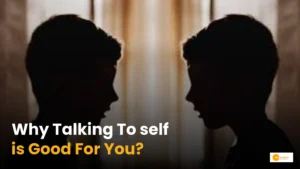 Read more about the article Self-Talk: Why Talking To Yourself Can Be Good For You?