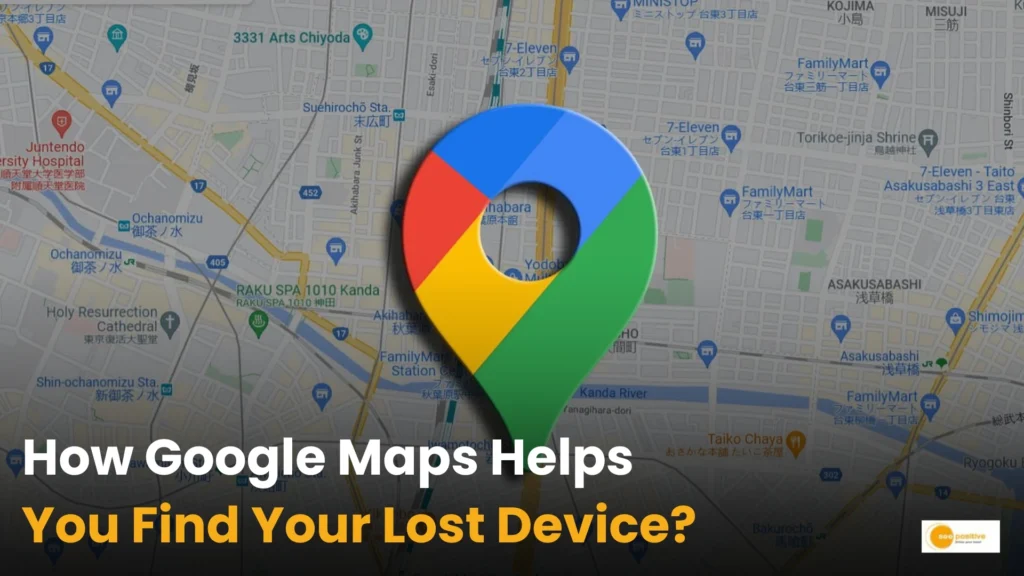 How Google Maps Helps You Find Your Lost Device?