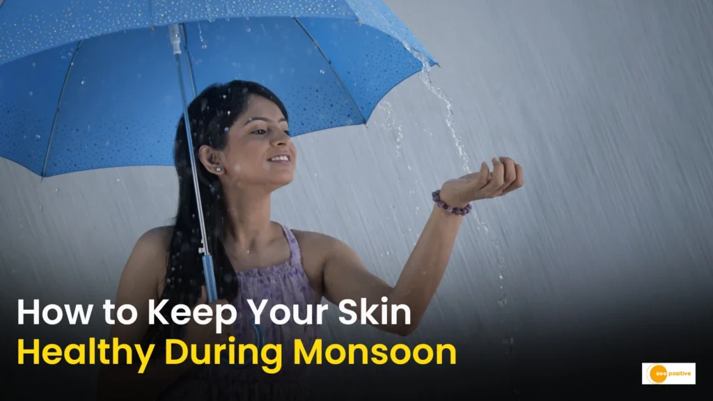Monsoon Skincare Tips: How to Keep Your Skin Healthy During the Rainy Season
