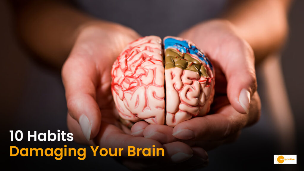 10 Everyday Habits That Damage Your Brain and How to Fix Them