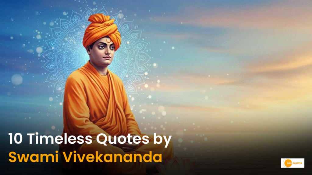 Words of Endless Power: 10 Quotes by Swami Vivekananda to Fuel Your Inner Strength