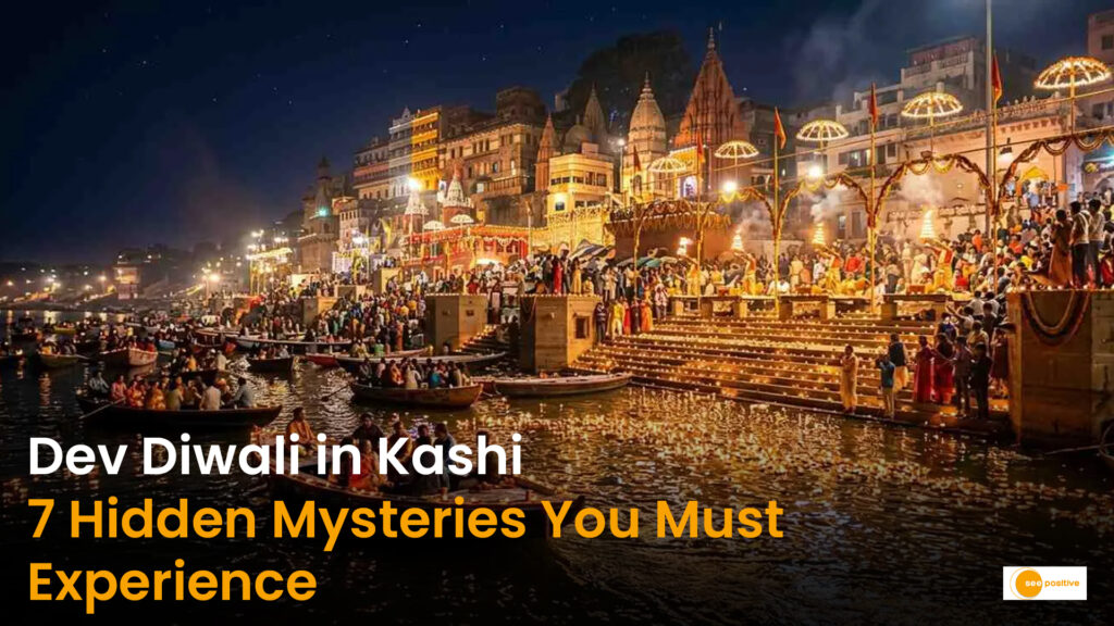 Dev Diwali in Varanasi: 7 Sacred Mysteries of Kashi Vishwanath Every Traveler Should Know